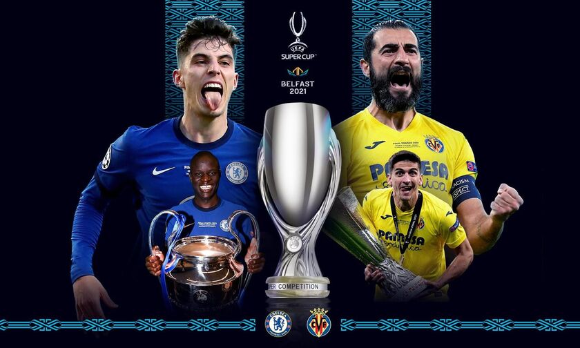 UEFA Super Cup: Τσέλσι και Βιγιαρεάλ στην ευρωπαϊκή πρεμιέρα της σεζόν